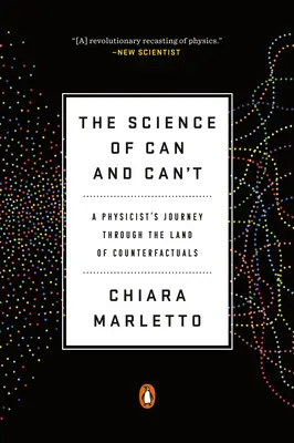 La science du possible et de l'impossible : Le voyage d'un physicien au pays des contrefactuels - The Science of Can and Can't: A Physicist's Journey Through the Land of Counterfactuals