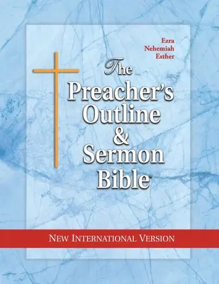 La Bible de Sermon et d'Esthétique du Prédicateur : Esdras, Néhémie, Esther - The Preacher's Outline & Sermon Bible: Ezra, Nehemiah, Esther