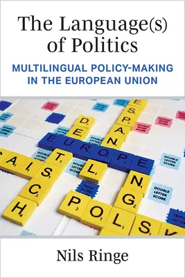 La (les) langue(s) de la politique : L'élaboration de politiques multilingues dans l'Union européenne - The Language(s) of Politics: Multilingual Policy-Making in the European Union