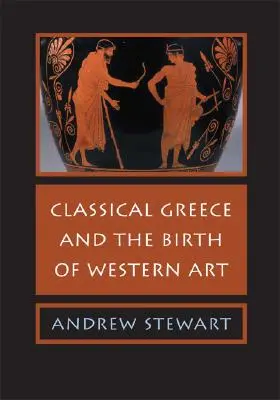 La Grèce classique et la naissance de l'art occidental - Classical Greece and the Birth of Western Art