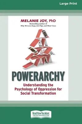 Powerarchy : Comprendre la psychologie de l'oppression pour la transformation sociale [Édition standard à gros caractères en 16 parties]. - Powerarchy: Understanding the Psychology of Oppression for Social Transformation [Standard Large Print 16 Pt Edition]