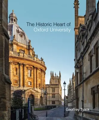 Le cœur historique de l'Université d'Oxford - The Historic Heart of Oxford University