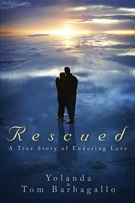 Rescued : Une histoire vraie d'amour durable - Rescued: A True Story of Enduring Love