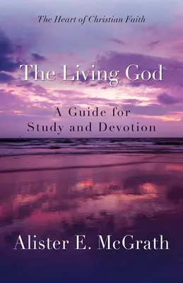 Le Dieu vivant : Un guide pour l'étude et la dévotion - The Living God: A Guide for Study and Devotion