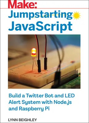 Jumpstarting JavaScript : Construire un bot Twitter et un système d'alerte Led en utilisant Node.Js et Raspberry Pi - Jumpstarting JavaScript: Build a Twitter Bot and Led Alert System Using Node.Js and Raspberry Pi