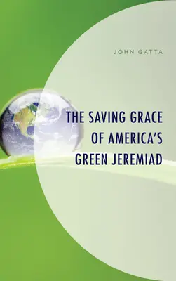 La grâce salvatrice de la Jérémiade verte de l'Amérique - The Saving Grace of America's Green Jeremiad