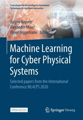 Apprentissage automatique pour les systèmes cyber-physiques : Documents sélectionnés de la conférence internationale Ml4cps 2020 - Machine Learning for Cyber Physical Systems: Selected Papers from the International Conference Ml4cps 2020