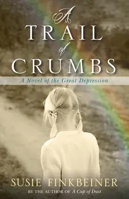 Une piste de miettes : Un roman de la Grande Dépression - A Trail of Crumbs: A Novel of the Great Depression