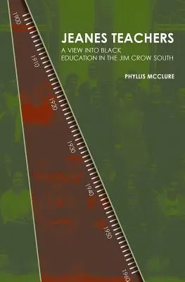 Les enseignants Jeanes : un regard sur l'éducation des Noirs dans le Sud sous l'emprise de l'apartheid - Jeanes Teachers: a View Into Black Education in the Jim Crow South