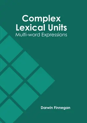 Unités lexicales complexes : Expressions à plusieurs mots - Complex Lexical Units: Multi-Word Expressions