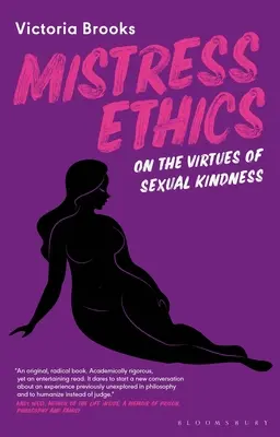 Mistress Ethics : Les vertus de la bonté sexuelle - Mistress Ethics: On the Virtues of Sexual Kindness