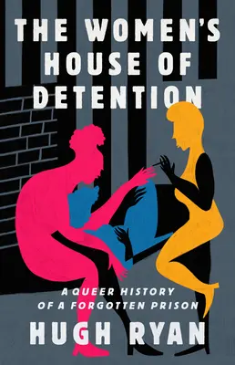 La maison de détention des femmes : Une histoire queer d'une prison oubliée - The Women's House of Detention: A Queer History of a Forgotten Prison