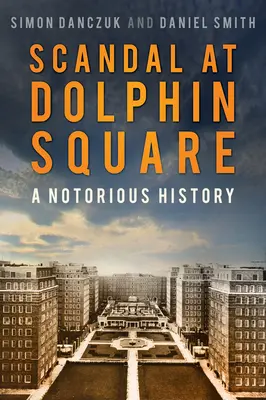 Scandale à Dolphin Square : Une histoire notoire - Scandal at Dolphin Square: A Notorious History