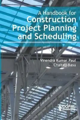 Manuel de planification et d'ordonnancement des projets de construction - A Handbook for Construction Project Planning and Scheduling