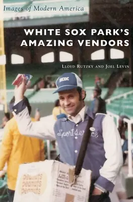 Les vendeurs extraordinaires du White Sox Park - White Sox Park's Amazing Vendors