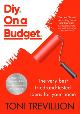 Diy. sur un budget.. : Les meilleures idées testées et approuvées pour votre maison - Diy. on a Budget.: The Very Best Tried-And-Tested Ideas for Your Home