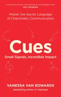 Cues - Maîtriser le langage secret de la communication charismatique - Cues - Master the Secret Language of Charismatic Communication