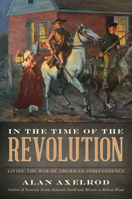 Au temps de la révolution : Vivre la guerre d'indépendance américaine - In the Time of the Revolution: Living the War of American Independence