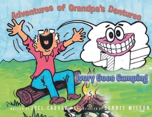 Les aventures du dentier de grand-père : Ivory Goes Camping - The Adventures Of Grandpa's Dentures: Ivory Goes Camping