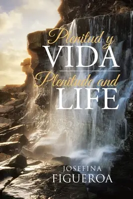 Plenitud y Vida : Plénitude et vie - Plenitud y Vida: Plenitude and life