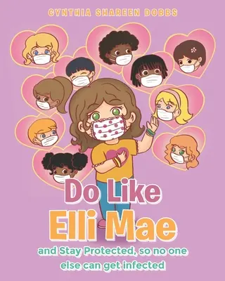 Faites comme Elli Mae : protégez-vous pour que personne d'autre ne soit infecté. - Do like Elli Mae: and Stay Protected so no one else can get infected