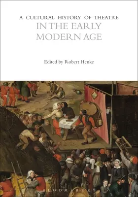 Une histoire culturelle du théâtre au début de l'ère moderne - A Cultural History of Theatre in the Early Modern Age