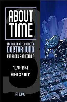 A propos du temps 3 : Le guide non autorisé de Doctor Who (Saisons 7 à 11) - About Time 3: The Unauthorized Guide to Doctor Who (Seasons 7 to 11)