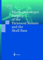 Chirurgie micro-endoscopique des sinus paranasaux et de la base du crâne - Micro-Endoscopic Surgery of the Paranasal Sinuses and the Skull Base