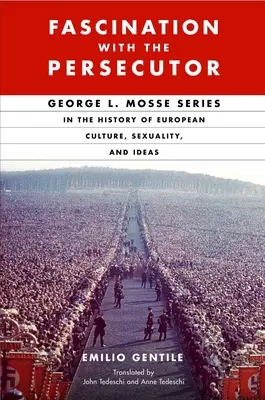 La fascination pour le persécuteur : George L. Mosse et la catastrophe de l'homme moderne - Fascination with the Persecutor: George L. Mosse and the Catastrophe of Modern Man