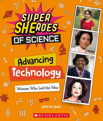 Faire progresser la technologie : Les femmes qui ont ouvert la voie (Les super-héros de la science) - Advancing Technology: Women Who Led the Way (Super Sheroes of Science)
