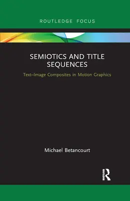 Sémiotique et séquences de titres : Composites texte-image dans le graphisme animé - Semiotics and Title Sequences: Text-Image Composites in Motion Graphics