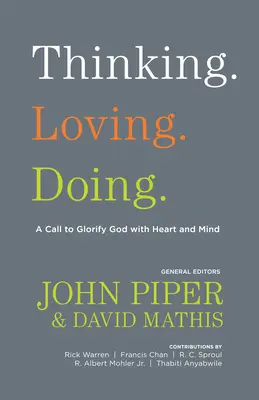 Penser. Aimer. Faire.. : Un appel à glorifier Dieu avec le cœur et l'esprit - Thinking. Loving. Doing.: A Call to Glorify God with Heart and Mind