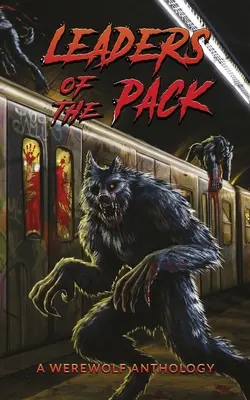 Leaders de la meute : Une anthologie de loups-garous - Leaders of the Pack: A Werewolf Anthology