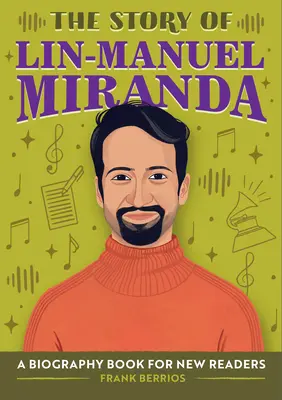 L'histoire de Lin-Manuel Miranda : Une biographie pour les nouveaux lecteurs - The Story of Lin-Manuel Miranda: A Biography Book for New Readers