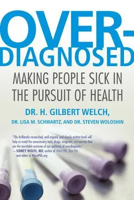 Surdiagnostic : Rendre les gens malades à la recherche de la santé - Overdiagnosed: Making People Sick in the Pursuit of Health