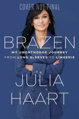 Brazen : Mon voyage peu orthodoxe des manches longues à la lingerie - Brazen: My Unorthodox Journey from Long Sleeves to Lingerie