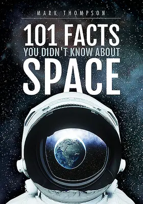 101 faits que vous ignoriez sur l'espace - 101 Facts You Didn't Know about Space