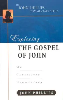 Explorer l'Évangile de Jean : un commentaire expositif - Exploring the Gospel of John: An Expository Commentary