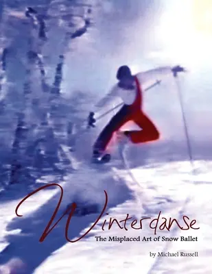 Winterdanse : L'art déplacé du ballet des neiges - Winterdanse: The Misplaced Art of Snow Ballet