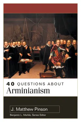 40 questions sur l'arminianisme - 40 Questions about Arminianism
