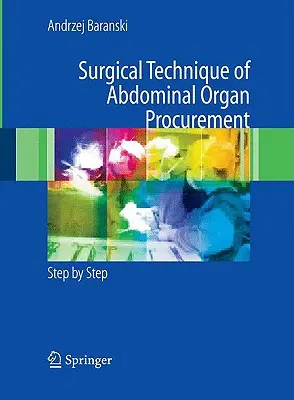 Technique chirurgicale du prélèvement d'organes abdominaux : Pas à pas - Surgical Technique of the Abdominal Organ Procurement: Step by Step