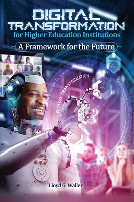 Transformation numérique des établissements d'enseignement supérieur : Un cadre pour l'avenir : Un cadre pour l'avenir - Digital Transformation for Higher Education Institutions: A Framework for the Future: A Framework for the Future