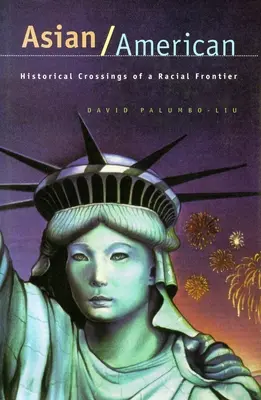 Asiatiques/Américains : Traversées historiques d'une frontière raciale - Asian/American: Historical Crossings of a Racial Frontier