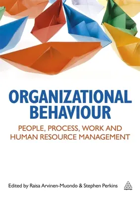 Comportement organisationnel : Personnes, processus, travail et gestion des ressources humaines - Organizational Behaviour: People, Process, Work and Human Resource Management