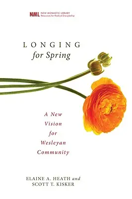 La nostalgie du printemps : Une nouvelle vision de la communauté wesleyenne - Longing for Spring: A New Vision for Wesleyan Community