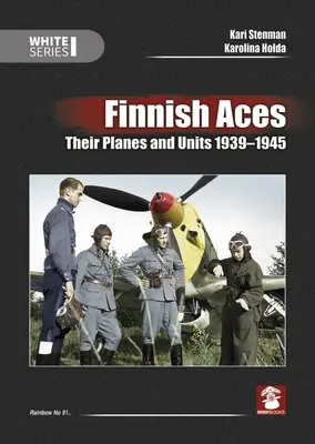 Les as finlandais : Leurs avions et leurs unités 1939-1945 - Finnish Aces: Their Planes and Units 1939-1945