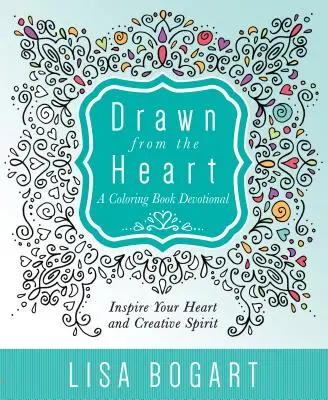 Drawn from the Heart : Un livre de coloriage dévotionnel - Drawn from the Heart: A Coloring Book Devotional