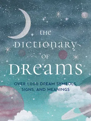 Le Dictionnaire des Rêves : Plus de 1 000 symboles, signes et significations des rêves - Édition de poche - The Dictionary of Dreams: Over 1,000 Dream Symbols, Signs, and Meanings - Pocket Edition