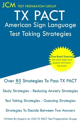TX PACT American Sign Language - Stratégies de prise de test : TX PACT ASL 784 - Examen ASL 785 - Tutorat en ligne gratuit - Nouvelle édition 2020 - La dernière strat... - TX PACT American Sign Language - Test Taking Strategies: TX PACT ASL 784 - ASL 785 Exam - Free Online Tutoring - New 2020 Edition - The latest strateg