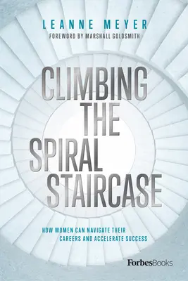 Monter l'escalier en spirale : Comment les femmes peuvent s'orienter dans leur carrière et accélérer leur réussite - Climbing the Spiral Staircase: How Women Can Navigate Their Careers and Accelerate Success